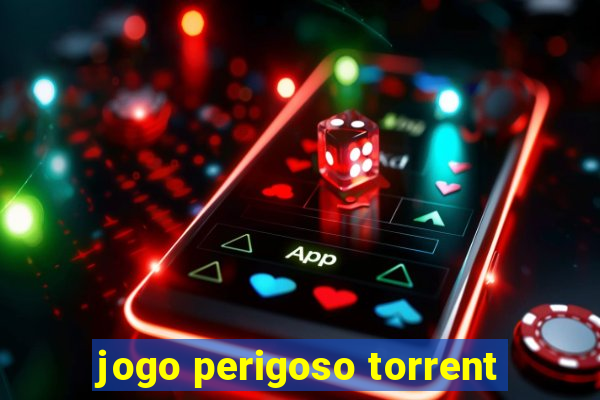 jogo perigoso torrent